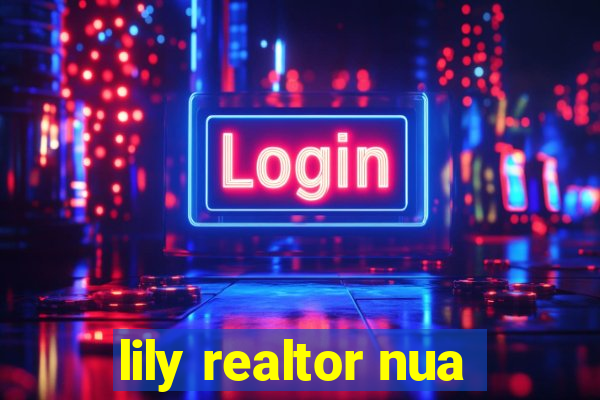 lily realtor nua